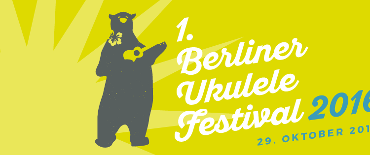 1. Berliner Ukulele Festival am 29. Oktober 1. Berliner Ukulele Festival am 29. Oktober